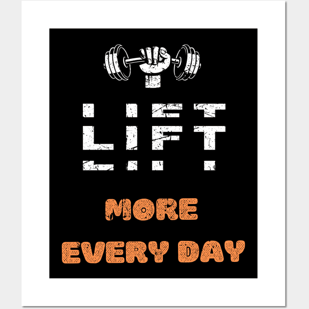 LIFT MORE EVERY DAY GYM MOTIVATION SAYING Wall Art by Hohohaxi